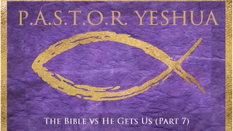 The Bible vs He Gets Us (Part 7)