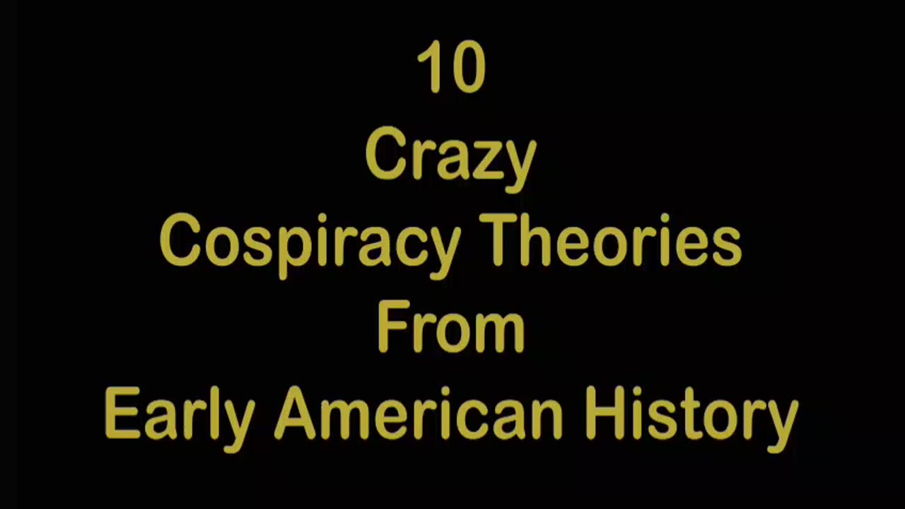 10 Crazy Conspiracy Theories from Early American History