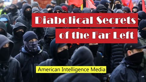 Diabolical Secrets of the Far Left