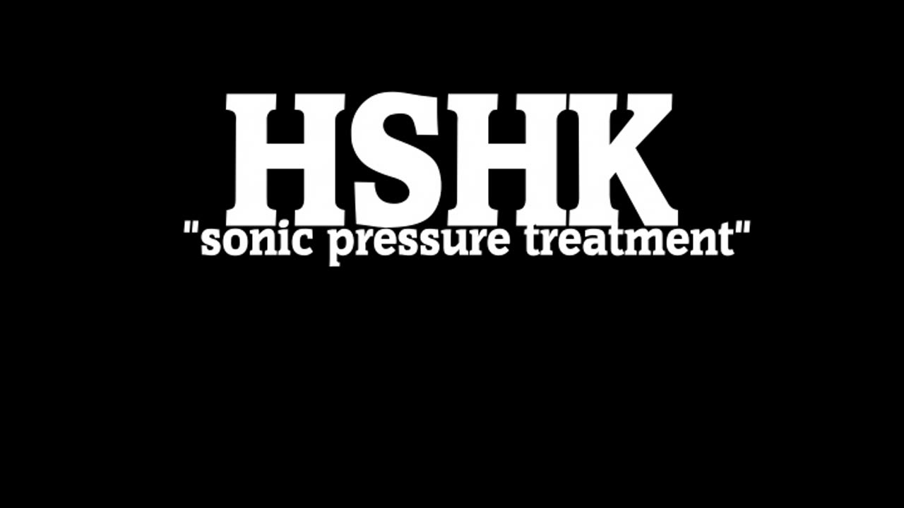 H.S.H.K. "Sonic pressure treatment"