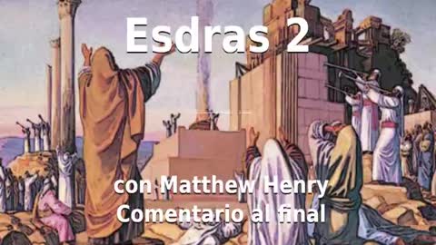 📖🕯 Santa Biblia - Esdras 2 con Matthew Henry Comentario al final.