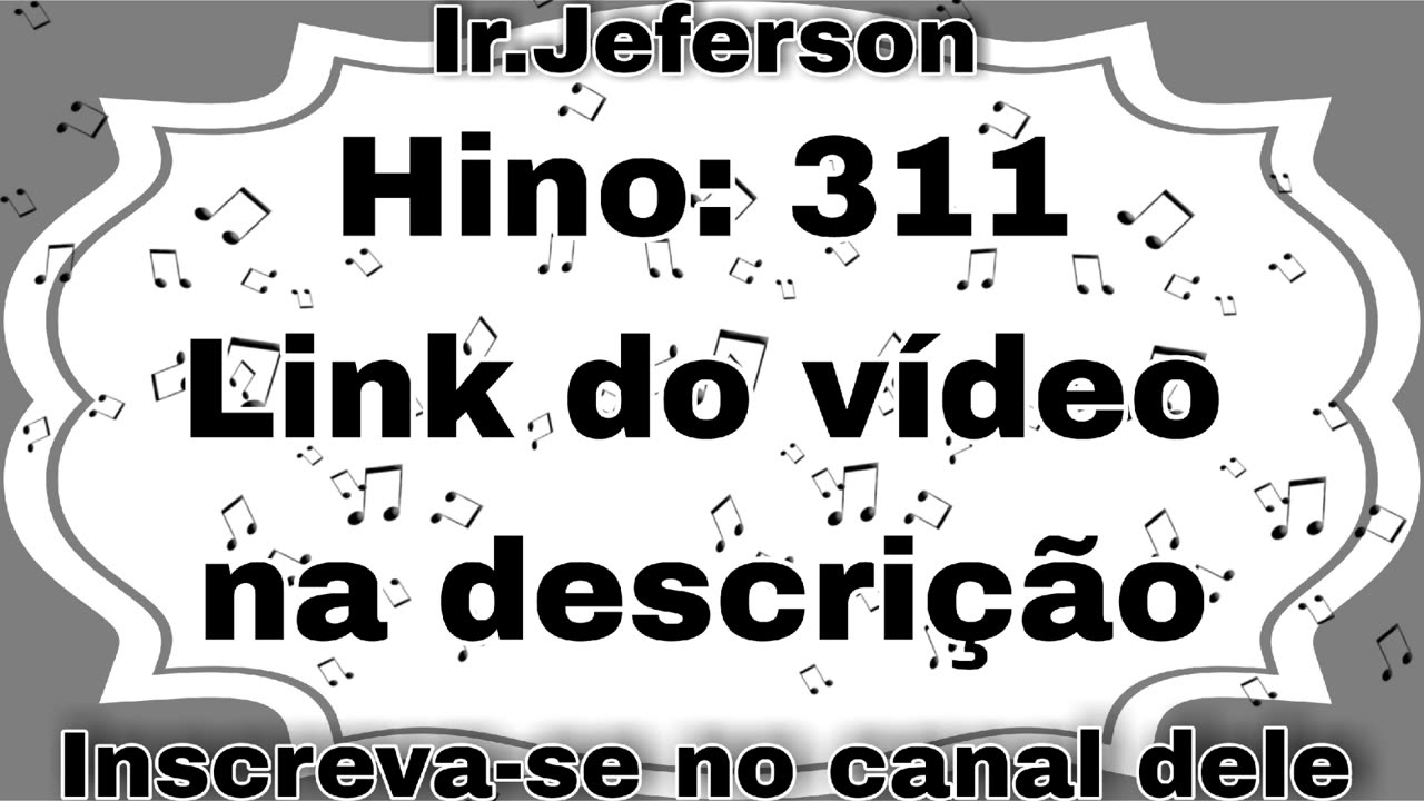 Hino: 311 - Hinário N°5 - Ir.Jeferson