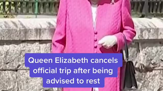 Queen Elizabeth cancels official trip after being advised to rest