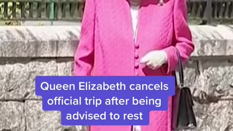 Queen Elizabeth cancels official trip after being advised to rest