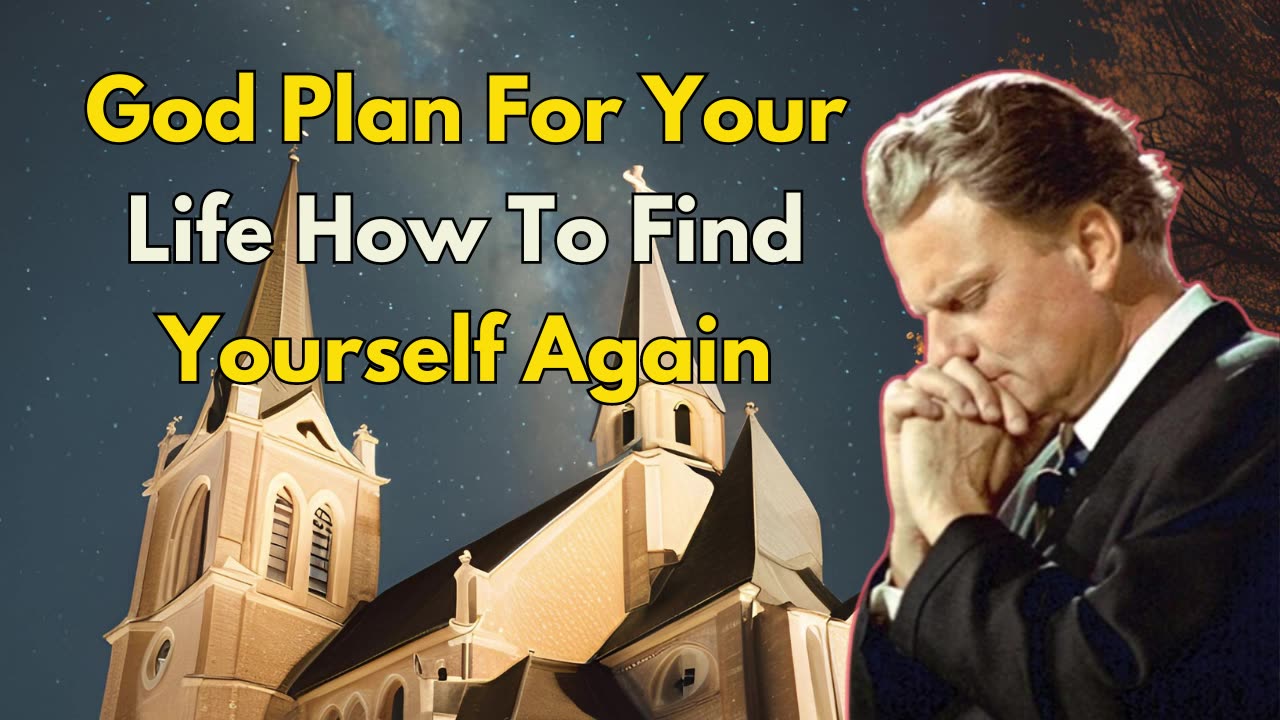 God Plan For Your Life How To Find Yourself Again - Billy Graham