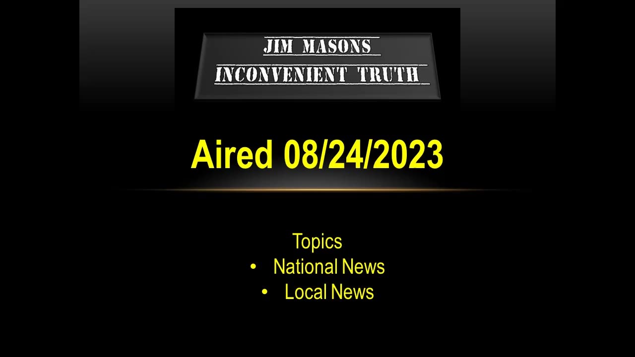 Jim Mason's Inconvenient Truth 08/24/2023