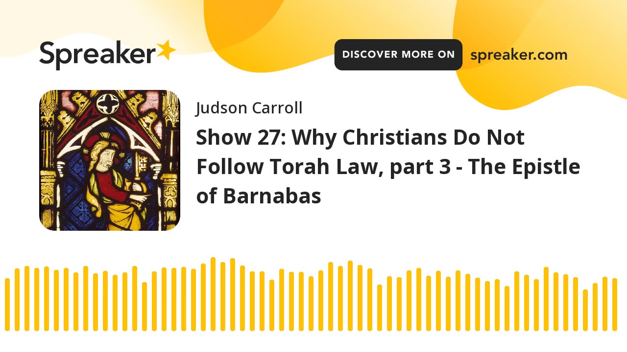 Show 27: Why Christians Do Not Follow Torah Law, part 3 - The Epistle of Barnabas