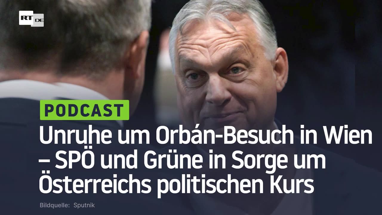 Unruhe um Orbán-Besuch in Wien – SPÖ und Grüne in Sorge um Österreichs politischen Kurs