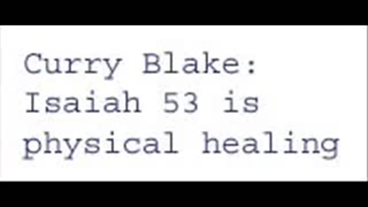 Isaiah 53 is About Healing - Curry Blake