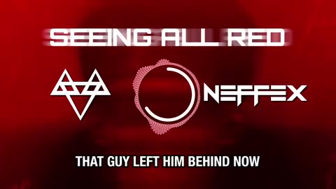 Neffex - seeing all red