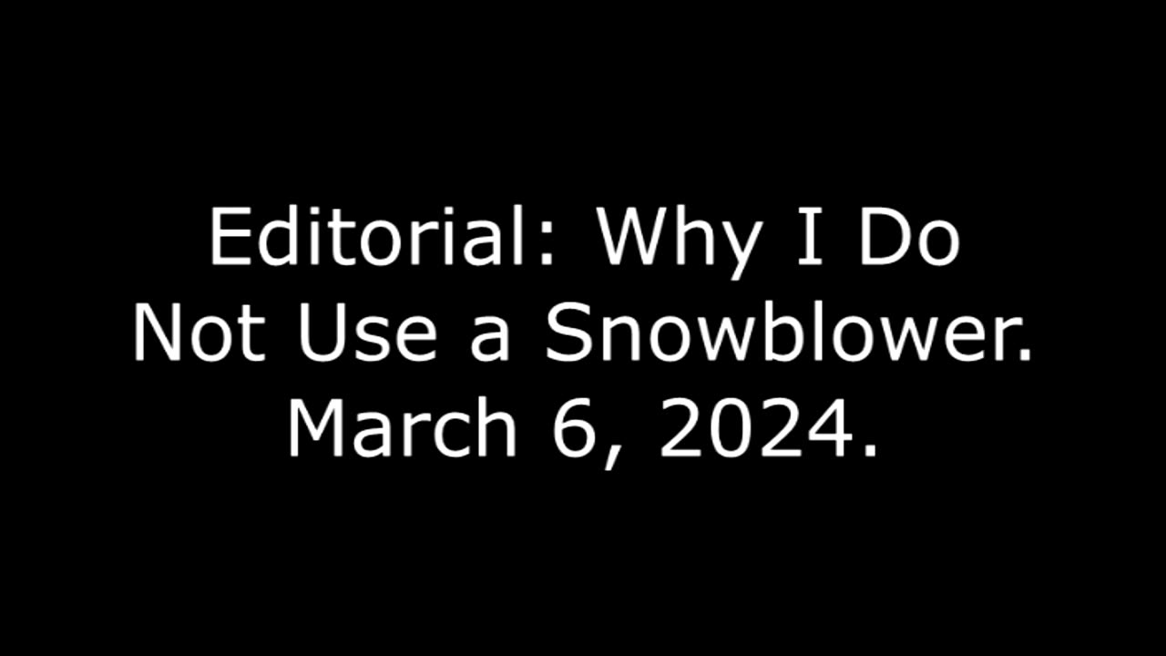 Editorial: Why I Do Not Use a Snowblower, March 6, 2024