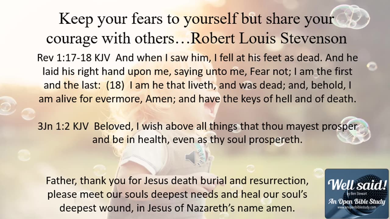 Keep your fears to yourself but share your courage with others...Robert Louis Stevenson.