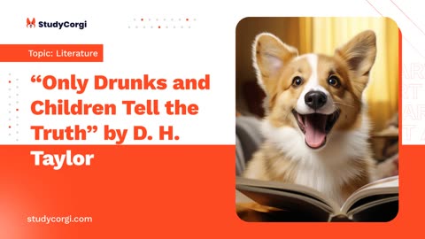 "Only Drunks and Children Tell the Truth" by D. H. Taylor - Essay Example