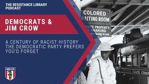 RESISTANCE LIBRARY: DEMOCRATS & JIM CROW | WHAT DEMOCRATS WANT YOU TO NOT REMEMBER | LIBERAL RACISM