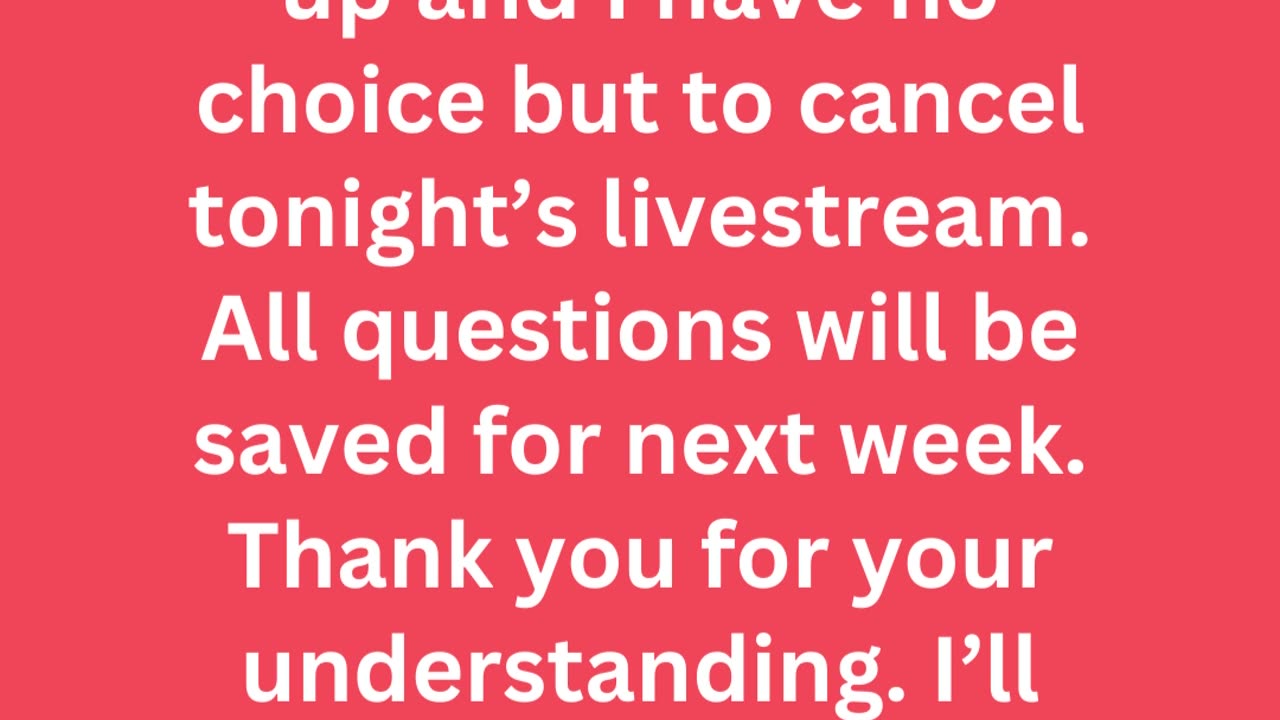 TONIGHT'S LIVESTREAM IS CANCELED 11/5/23