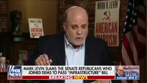 Mark Levin slams 19 GOP senators who voted for 1.2T "infrastructure" bill.