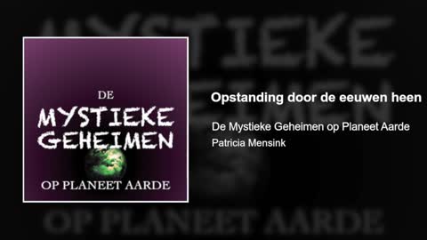 Opstanding door de eeuwen heen | De Mystieke Geheimen op Planeet Aarde #19