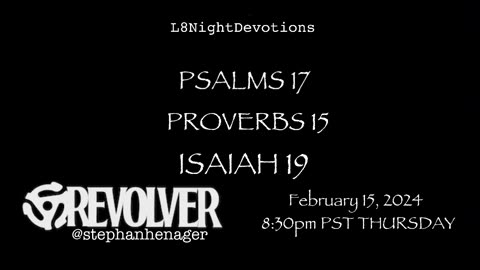 L8NightDevotions Revolver Psalms 17 Proverbs 15 Isaiah 19 Reading Worship Prayers