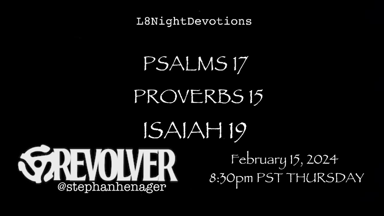 L8NightDevotions Revolver Psalms 17 Proverbs 15 Isaiah 19 Reading Worship Prayers