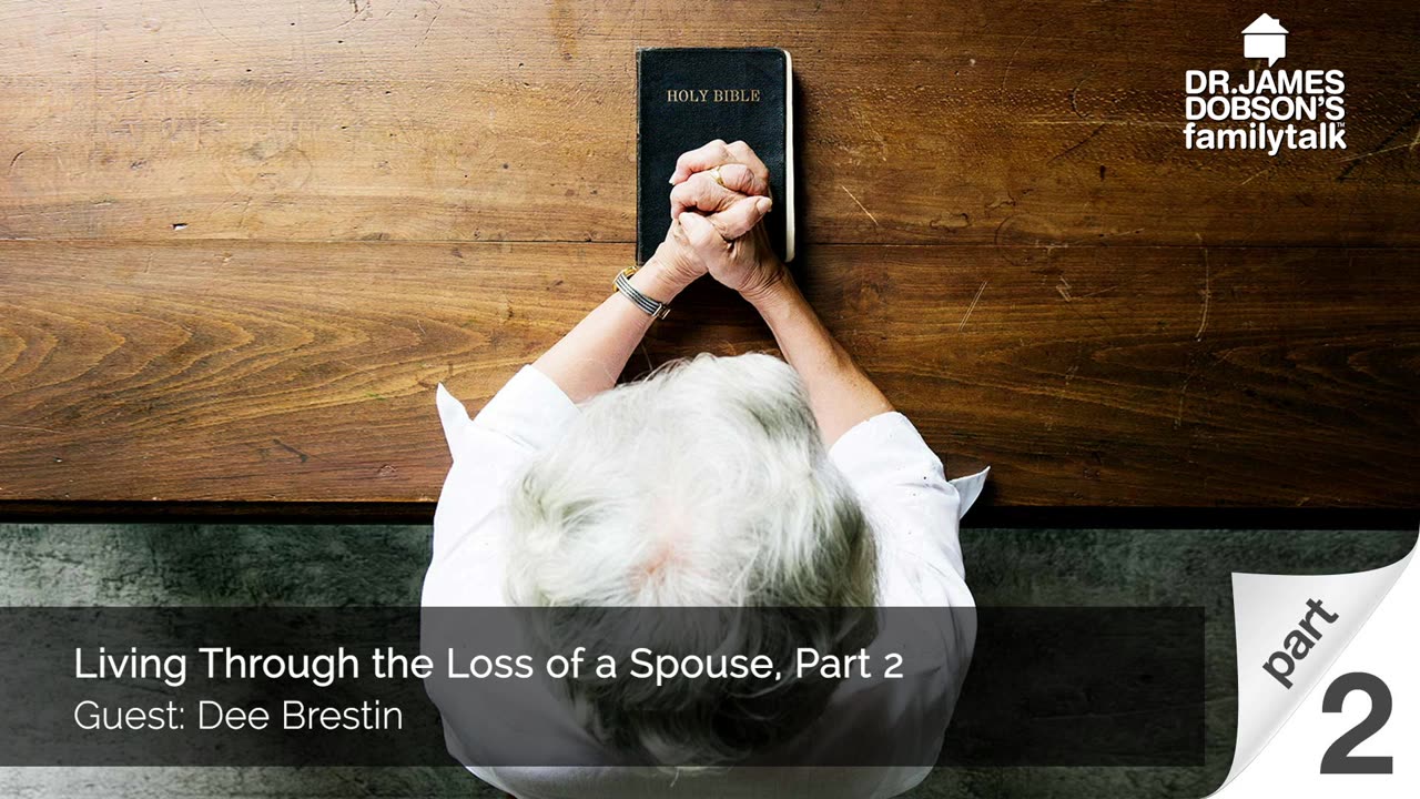 Living Through the Loss of a Spouse - Part 2 with Guest Dee Brestin