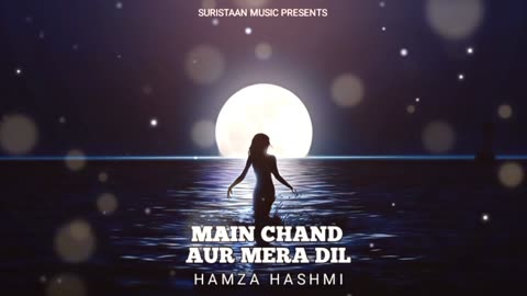 New Song | Main Chand Aur Mera Dil | Hamza Hashmi | Latest Songs | New Bollywood Songs