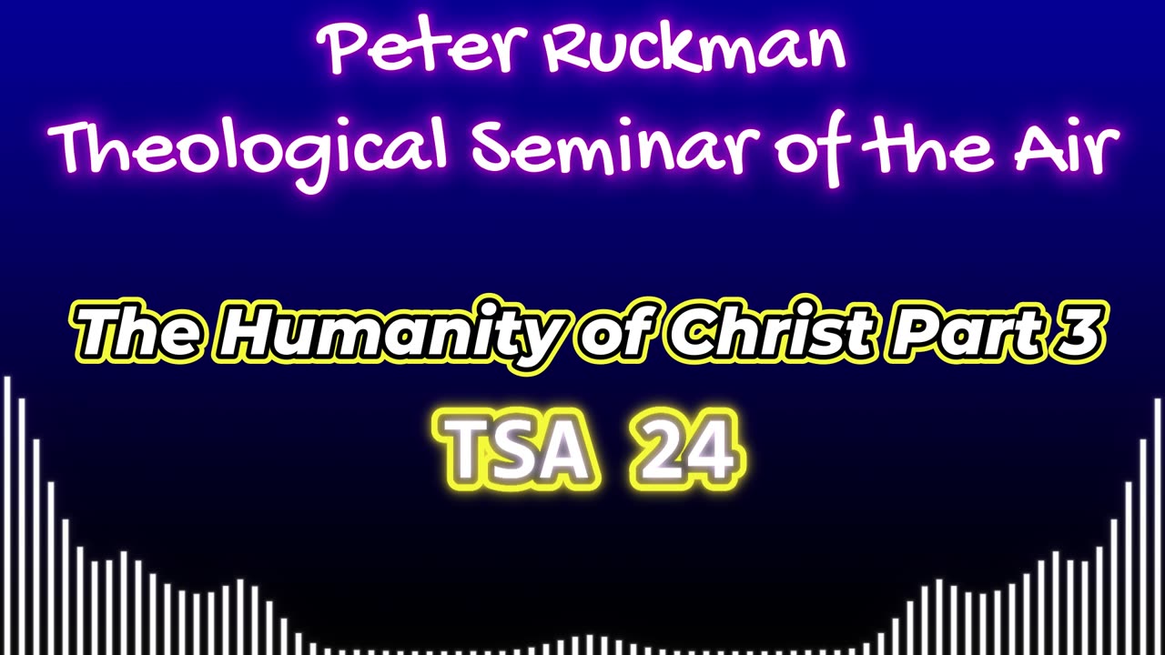 The Humanity of Christ Part 3