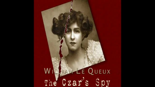 The Czar's Spy - William Le Queux Chp 1