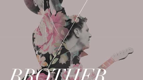 Brother by NEEDTOBREATHE