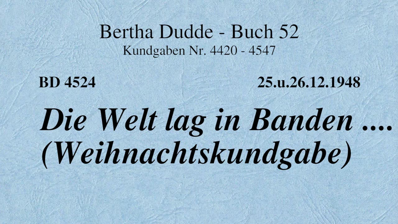 BD 4524 - DIE WELT LAG IN BANDEN .... (WEIHNACHTSKUNDGABE)