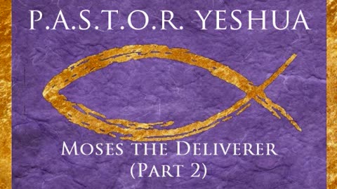 Moses the Deliverer (Part 2)