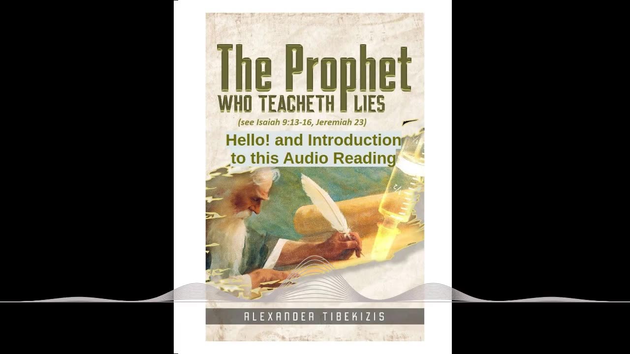 000 - Hello and Introduction to this Audio Reading of "The Prophet Who Teacheth Lies"