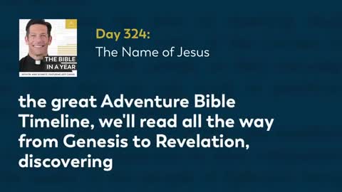 Day 324: The Name of Jesus — The Bible in a Year (with Fr. Mike Schmitz)