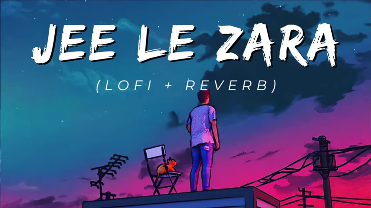 Jee Le Zara ( Lofi + Reverb ) Hindi Lofi Song - Reverb Song