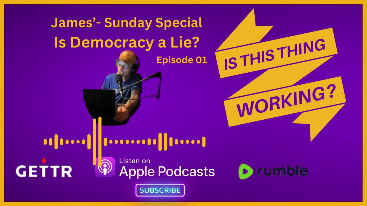 Ep 01 James' Sunday Special - Is Democracy a Lie?