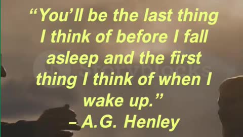 “You’ll be the last thing I think of before I fall asleep and the first thing I think