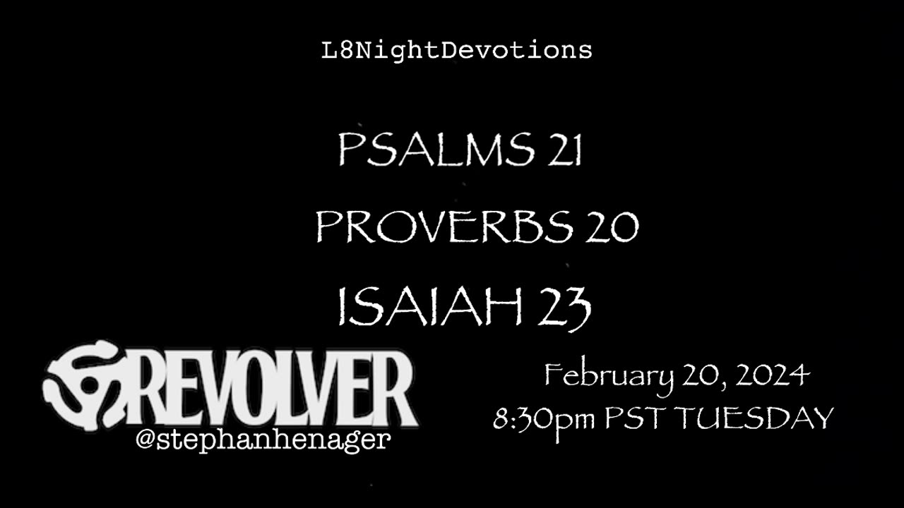 L8NightDevotions Revolver Psalms 21 Proverbs 20 Isaiah 23 Reading Worship Prayers