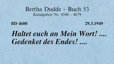 BD 4600 - HALTET EUCH AN MEIN WORT! .... GEDENKET DES ENDES! ....