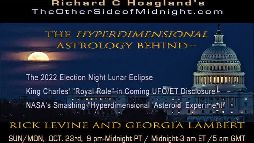 RICHARD HOAGLAND, 2022-10-23 THE HYPERDIMENSIONAL ASTROLOGY BEHIND THE 2022 MID-TERM ELECTION