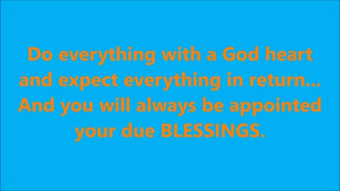 Do everything with a God heart and expect everything in return... - RGW with Music