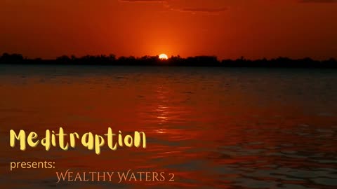 MEDITRAPTION° Presents: Wealthy Waters 2