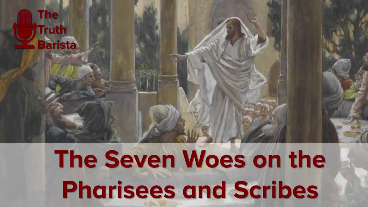 The Seven Woes on the Pharisees and Scribes