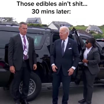 Those edibles aint shit.. 30 mins later (Joe Biden Dementia)