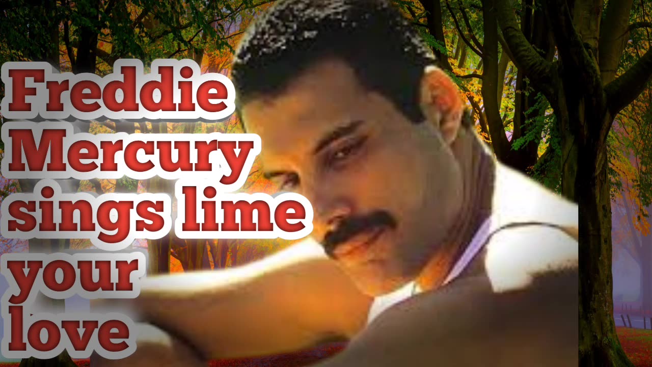 Freddie Mercury sings lime your love