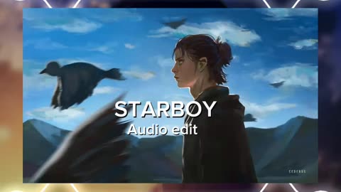 Starboy—weeknd [audio edit]