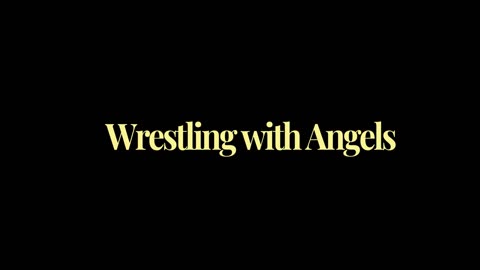 32. Wrestling with Angels