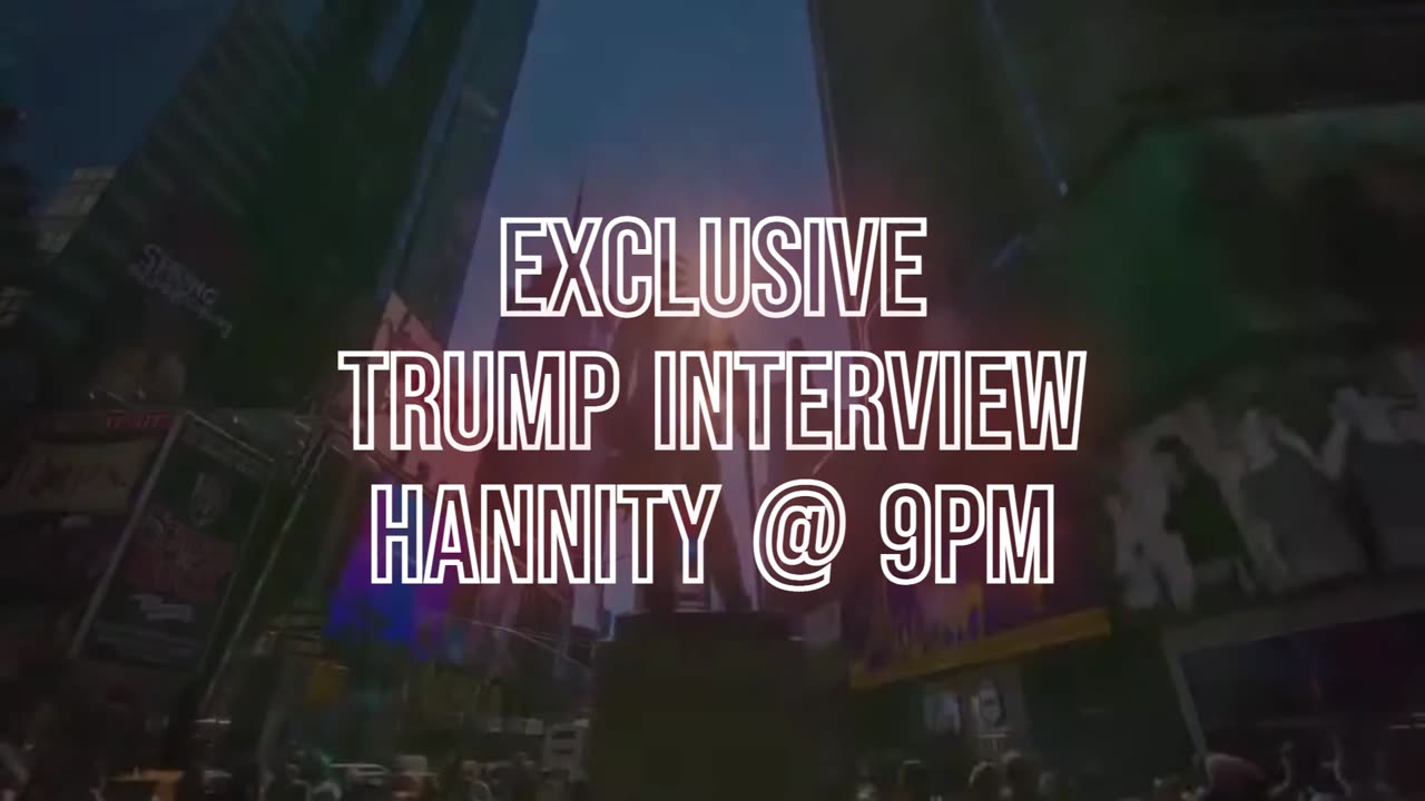 EXCLUSIVE: Trump Interview on Hannity Tonight at 9pm