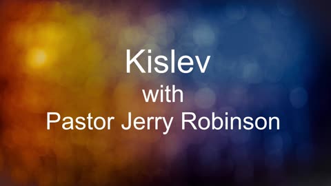 Kislev with Pastor Jerry Robinson 11192023