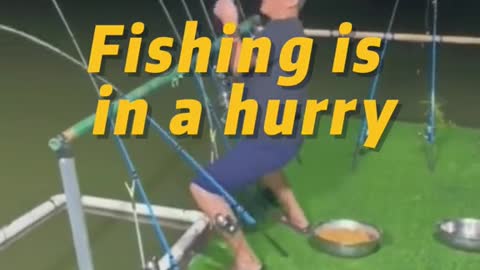 Fishing is in a hurry