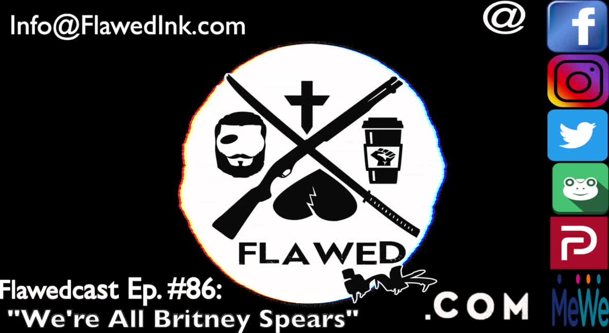 Flawedcast Ep #86: "We're All Britney Spears"