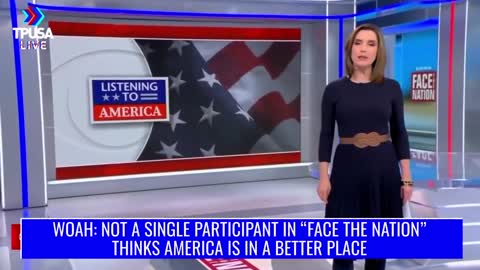 NOT A SINGLE PARTICIPANT IN “FACE THE NATION” THINKS AMERICA IS IN A BETTER PLACE